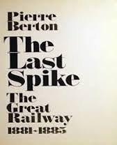 Last Spike, The: The Great Railway 1881 – 1885