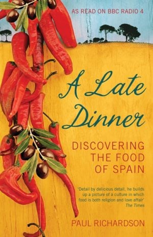 LATE DINNER, A : Discovering the Food of Spain