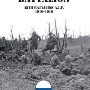 LEANE’S BATTALION – The history of the 48th Battalion AIF 1916 – 1919