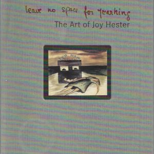Leave No Space for Yearning: The Art of Joy Hester