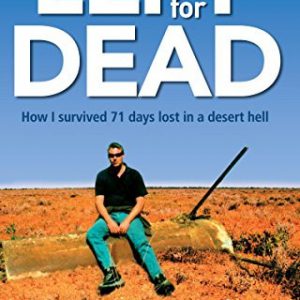 Left for Dead: How I Survived 71 Days in the Outback