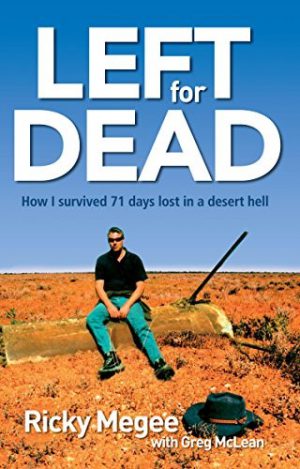 Left for Dead: How I Survived 71 Days in the Outback
