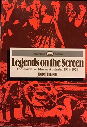 Legends On The Screen: The Narrative Film In Australia 1919-1929