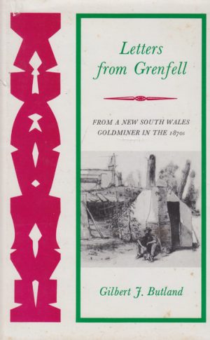 Letters from Grenfell: From a New South Wales Goldminer in the 1870s (SIGNED copy)
