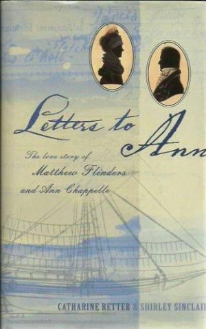Letters to Ann: The Love Story of Matthew Flinders and Ann Chappelle