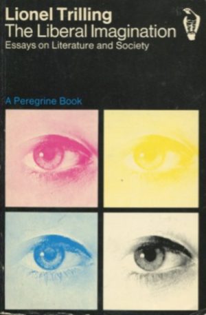 LIBERAL IMAGINATION< THE Essays on Literature and Society