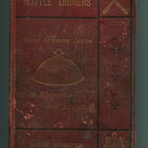LITTLE DINNERS : How to serve them with Elegance and Economy
