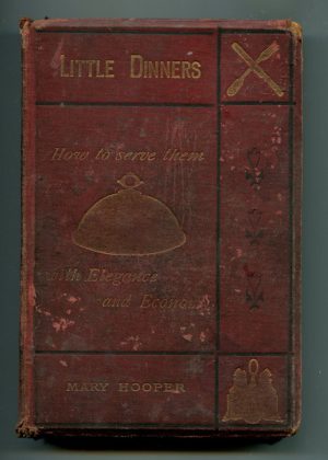 LITTLE DINNERS : How to serve them with Elegance and Economy