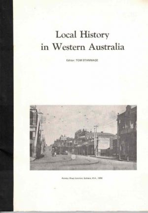 Local History in Western Australia. (A Guide To Research) Papers read at the Local History Seminar held at Subiaco on 29 August 1974.