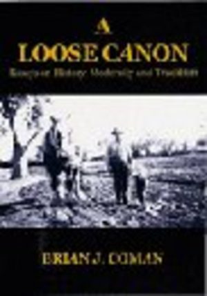 LOOSE CANON, A : Essays on History, Modernity and Tradition