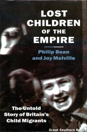 Lost Children of the Empire: The Untold Story of Britain's Child Migrants