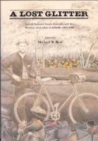 LOST GLITTER, A: Letters between South Australia and the Western Australian goldfields 1895-1897