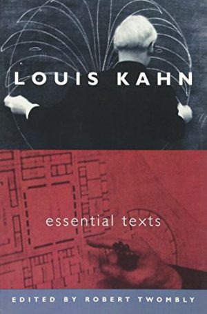Louis Kahn: Essential Texts