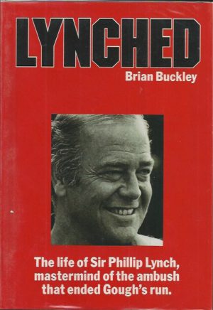 LYNCHED: The life of Sir Phillip Lynch, mastermind of the ambush that ended Gough's run