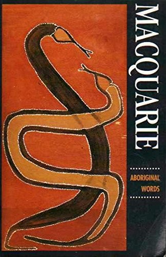 Zoo om natten brændstof Økologi Macquarie Aboriginal Words: A Dictionary of Words from Australian  Aboriginal and Torres Strait Islander Languages - Elizabeth's Bookshop