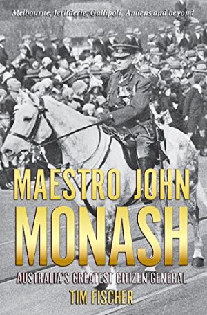 Maestro John Monash: Australia's Greatest Citizen General
