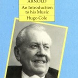 Malcolm Arnold: An Introduction to His Music