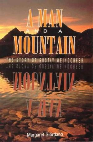 Man and a Mountain, A: The Story of Gustav Weindorfer