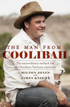 Man From Coolibah, The: The extraordinary outback life of a Northern Territory cattleman