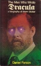 MAN WHO WROTE DRACULA, THE: A Biography of Bram Stoker