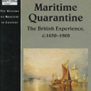 MARITIME QUARANTINE : The British Experience, c.1650-1900