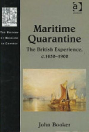 MARITIME QUARANTINE : The British Experience, c.1650-1900