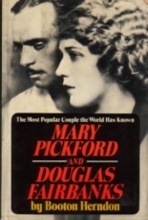 MARY PICKFORD and DOUGLAS FAIRBANKS: The Most Popular Couple the World Has Known
