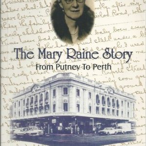 Mary Raine Story, The: From Putney to Perth  (Signed by Author)