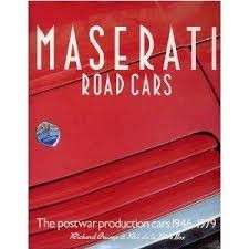 Maserati Road Cars: The postwar production cars 1946 - 1979