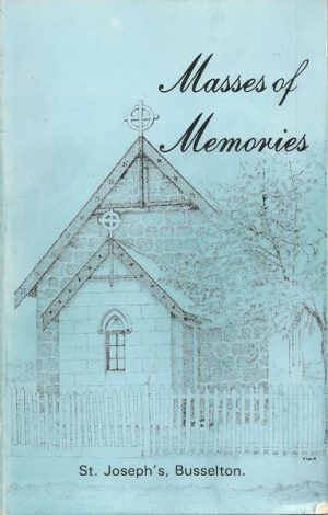 Masses of Memories: A History of the Catholic Church in Busselton, 1843 - 1983
