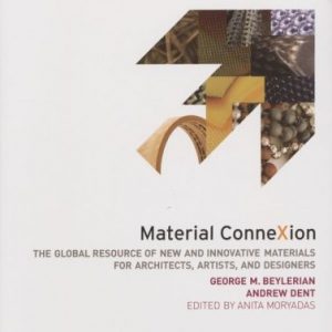 Material ConneXion: The Global Resource of New and Innovative Materials for Architects, Artists and Designers