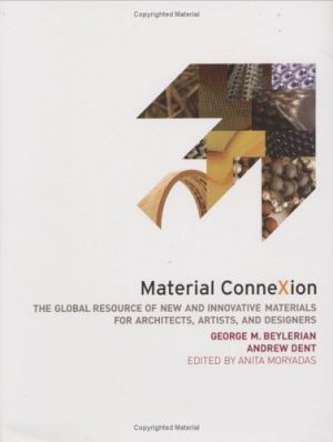 Material ConneXion: The Global Resource of New and Innovative Materials for Architects, Artists and Designers