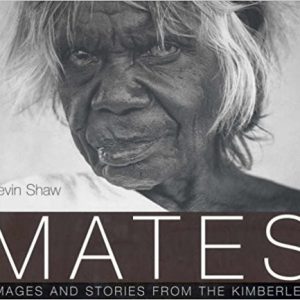Mates: Images Of The Kimberley