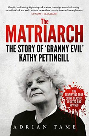 Matriarch, The: The Story of 'Granny Evil" Kathy Pettingill