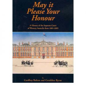 May it Please Your Honour : A History of the Supreme Court of Western Australia 1861-2005