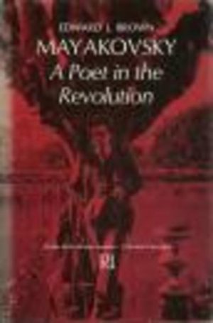 MAYAKOVSKY: A Poet in Revolution (Studies of the Russian Institute, Columbia University)