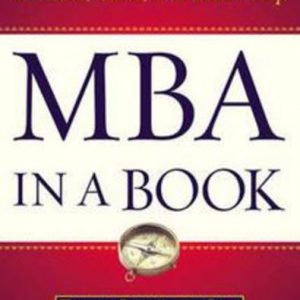 MBA in a BOOK: Fundamental Principles of Business, Sales and Leadership