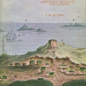 MEDICAL BACKGROUND Being a History of Fremantle Hospitals and Doctors. With Appendix THE FREMANTLE HOSPITAL, 1897-1967