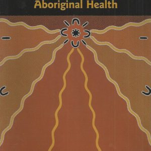 Medical Practitioner’s Guide to Aboriginal Health, A