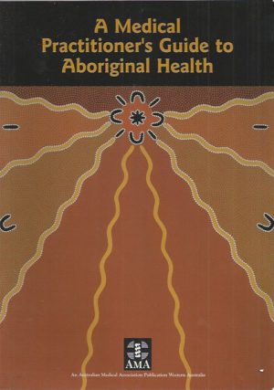 Medical Practitioner's Guide to Aboriginal Health, A
