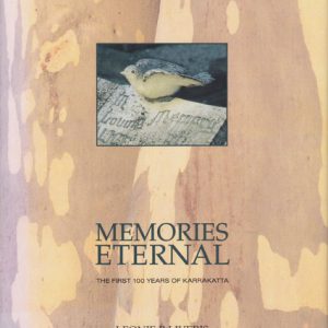 Memories Eternal : The First 100 Years of Karakatta.  Karrakatta Cemetery, 1899-1999 (signed)