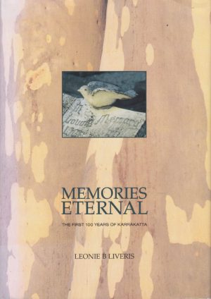 Memories Eternal : The First 100 Years of Karakatta.  Karrakatta Cemetery, 1899-1999 (signed)