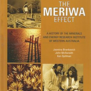 MERIWA Effect, The: A History of the Minerals and Energy Research Institute of Western Australia