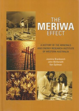 MERIWA Effect, The: A History of the Minerals and Energy Research Institute of Western Australia