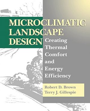 Microclimatic Landscape Design: Creating Thermal Comfort and Energy Efficiency