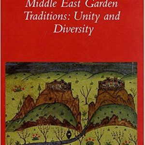 Middle East Garden Traditions: Unity and Diversity