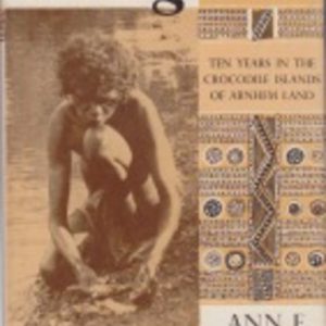 Milingimbi: Ten Years in the Crocodile Islands of Arnhem Land