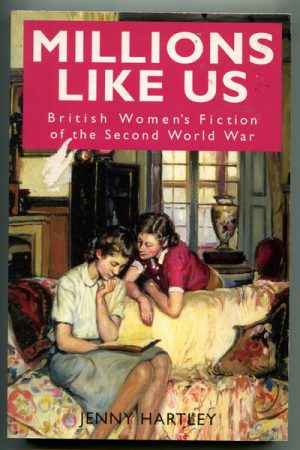 Millions Like Us: British women's fiction of the Second World War