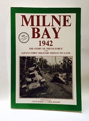 Milne Bay 1942: The Story of 'Milne-Force' and Japan's First Military Defeat on Land