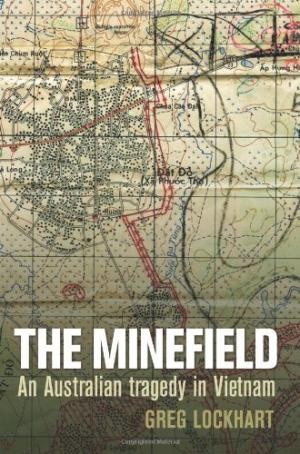 MINEFIELD, THE: An Australian Tragedy in Vietnam.